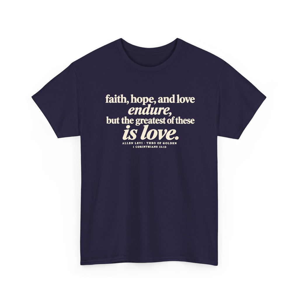 Faith Hope Love Tee — "The Greatest of These Is Love" Biblical Scripture T-Shirt