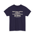 Faith Hope Love Tee — "The Greatest of These Is Love" Biblical Scripture T-Shirt