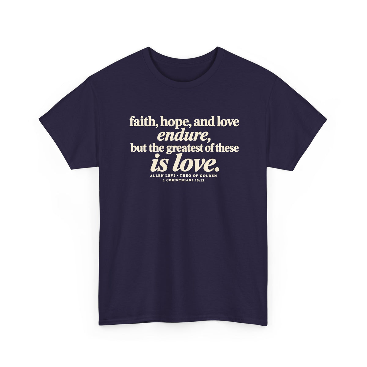 Faith Hope Love Tee — "The Greatest of These Is Love" Biblical Scripture T-Shirt