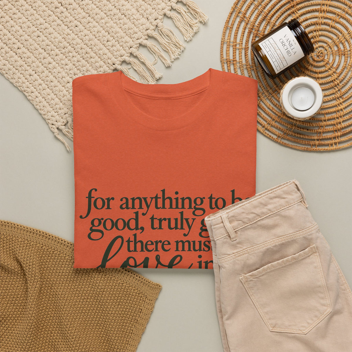 Inspirational Quote Tee — “For anything to be good, truly good, there must be love in it.”