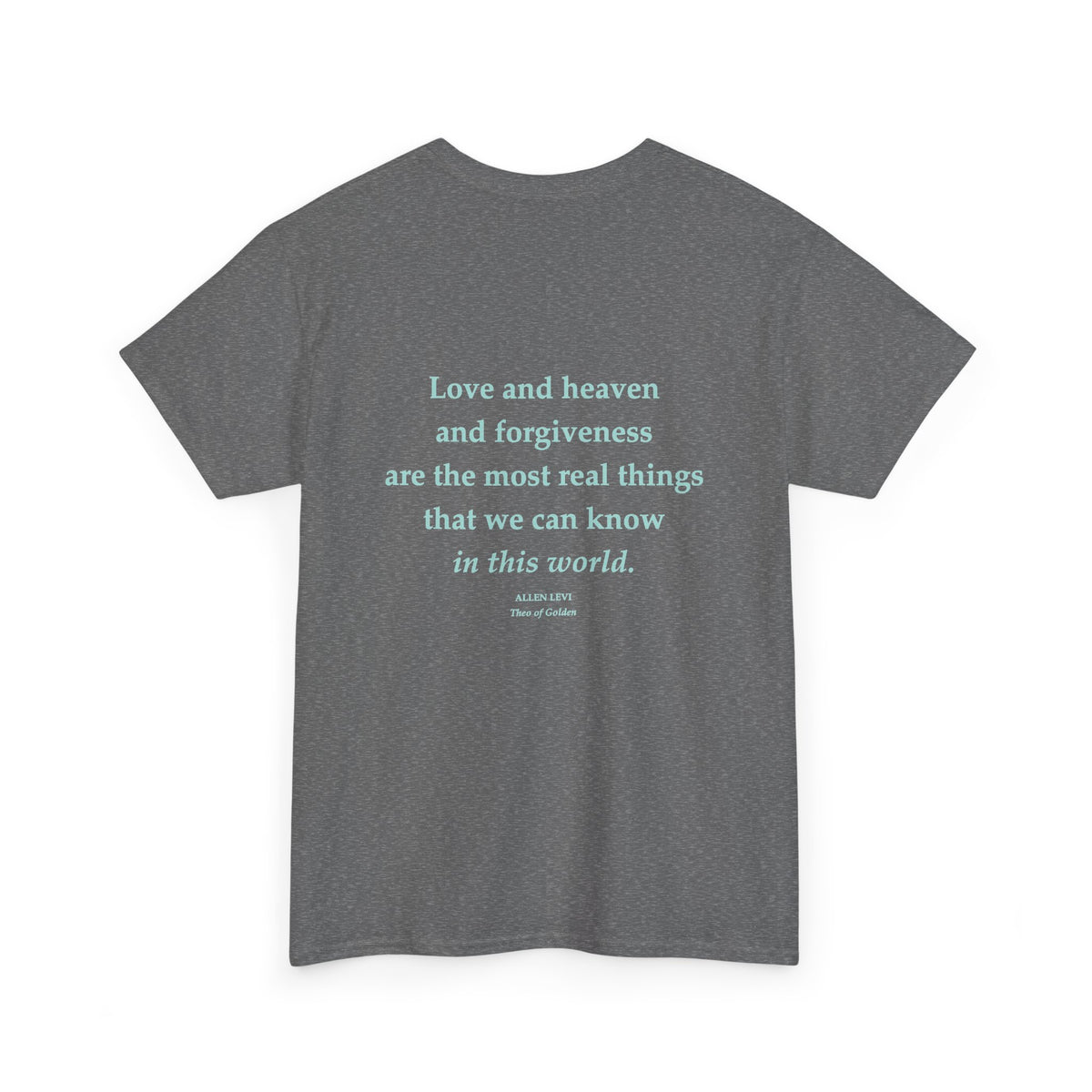 Love and Heaven Forgiveness Quote T-Shirt