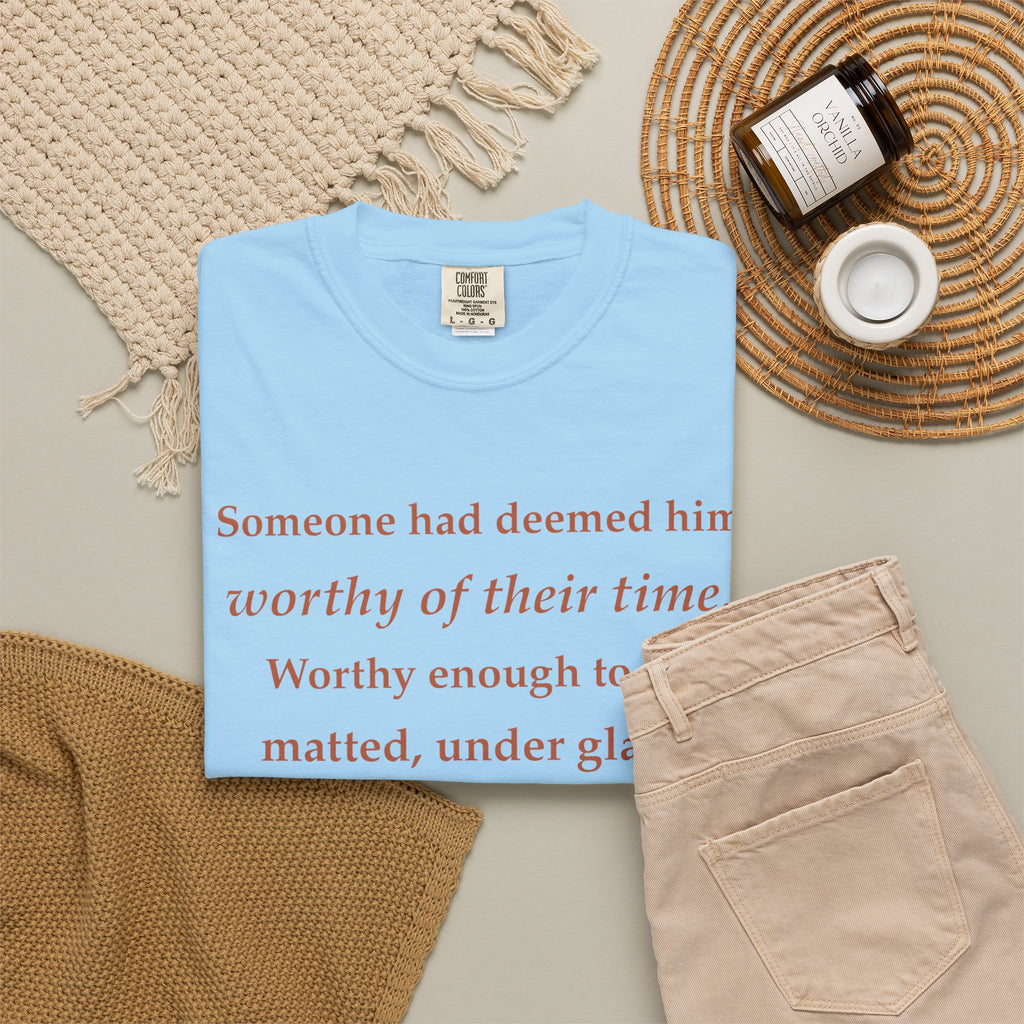 Literary Quote Tee — "Worthy enough to be matted, under glass, and framed"