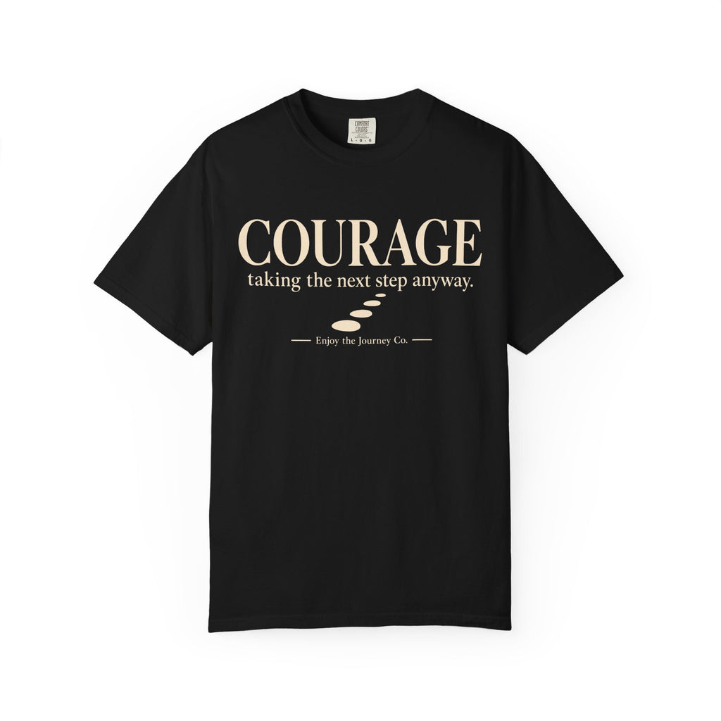 Courage Graphic Tee — "Courage: taking the next step anyway." Inspirational Motivational T‑Shirt