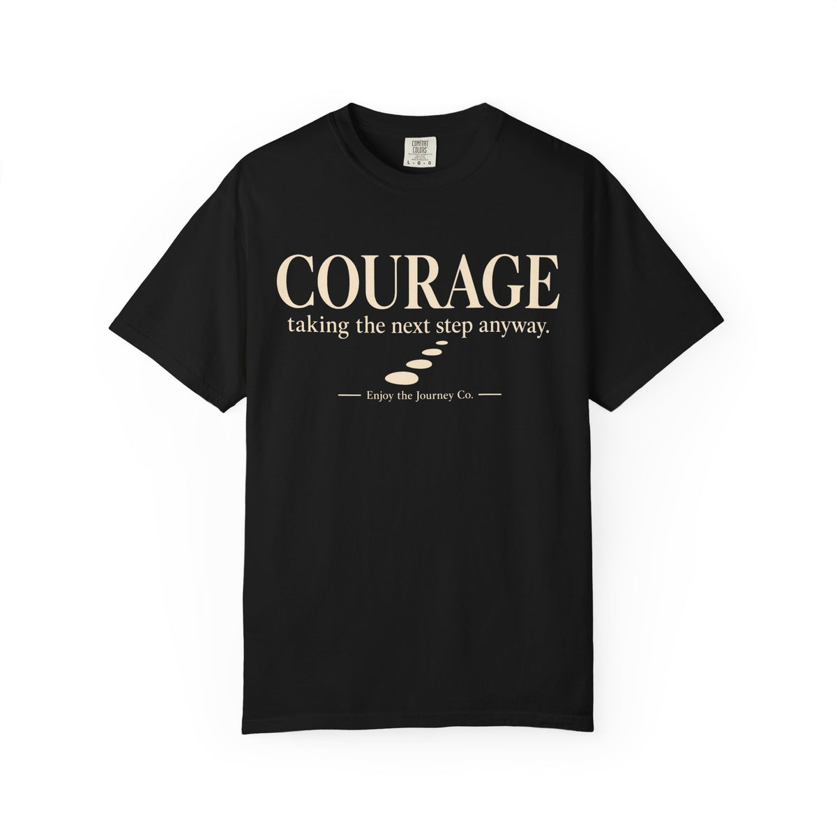 Courage Graphic Tee — "Courage: taking the next step anyway." Inspirational Motivational T‑Shirt