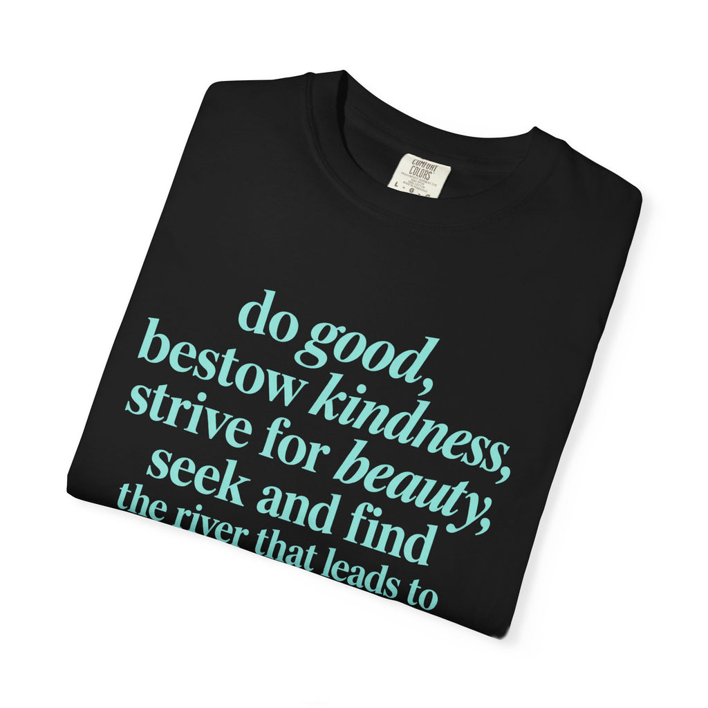 Inspirational Quote T-Shirt — "do good, bestow kindness" Garment-Dyed Tee
