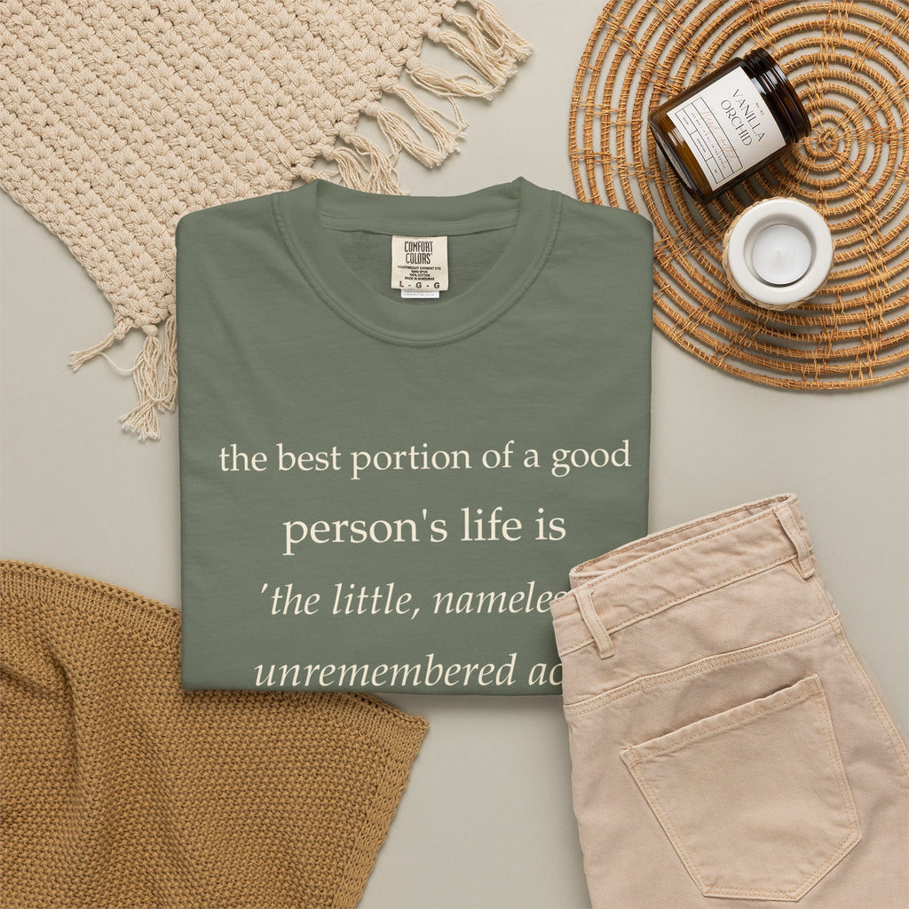 Quote T-Shirt — "The best portion of a good person’s life..." Inspirational Kindness Tee