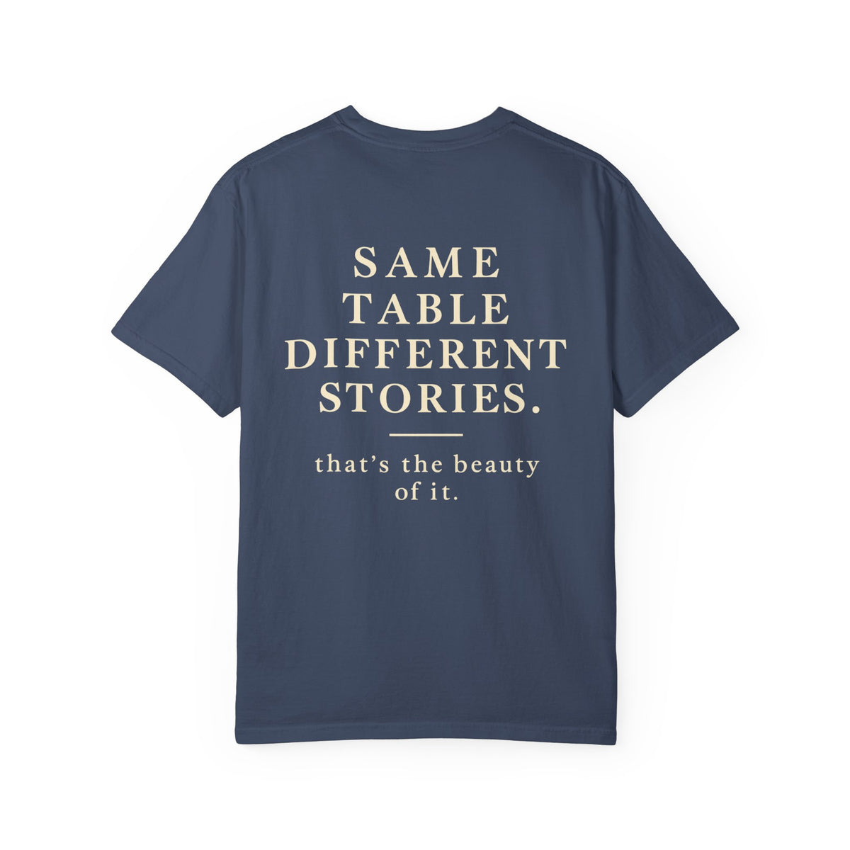 Same Table Different Stories T-Shirt — Inspirational Community Quote Tee