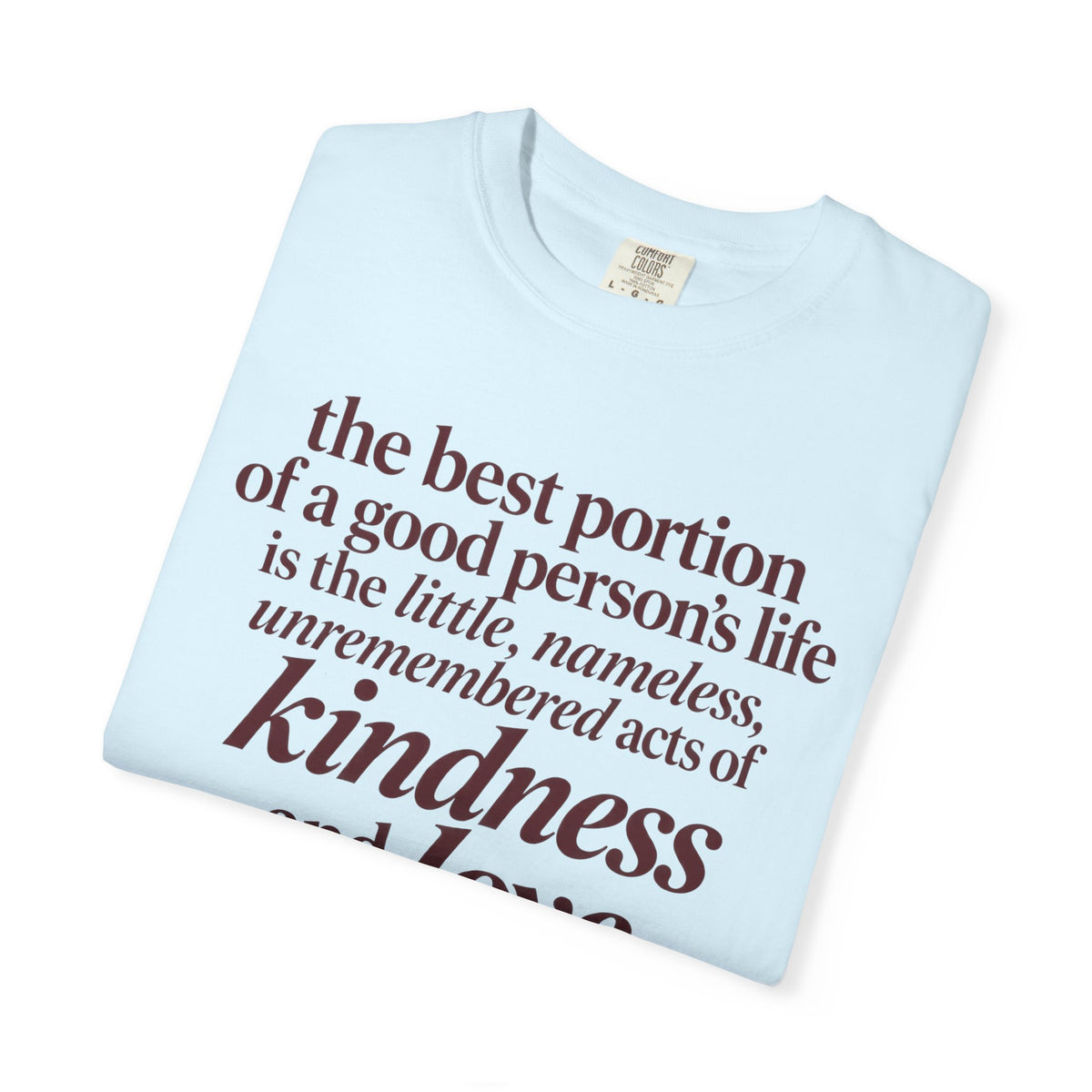 Kindness & Love Quote T-Shirt — Inspirational Allen Lacy Quote Tee