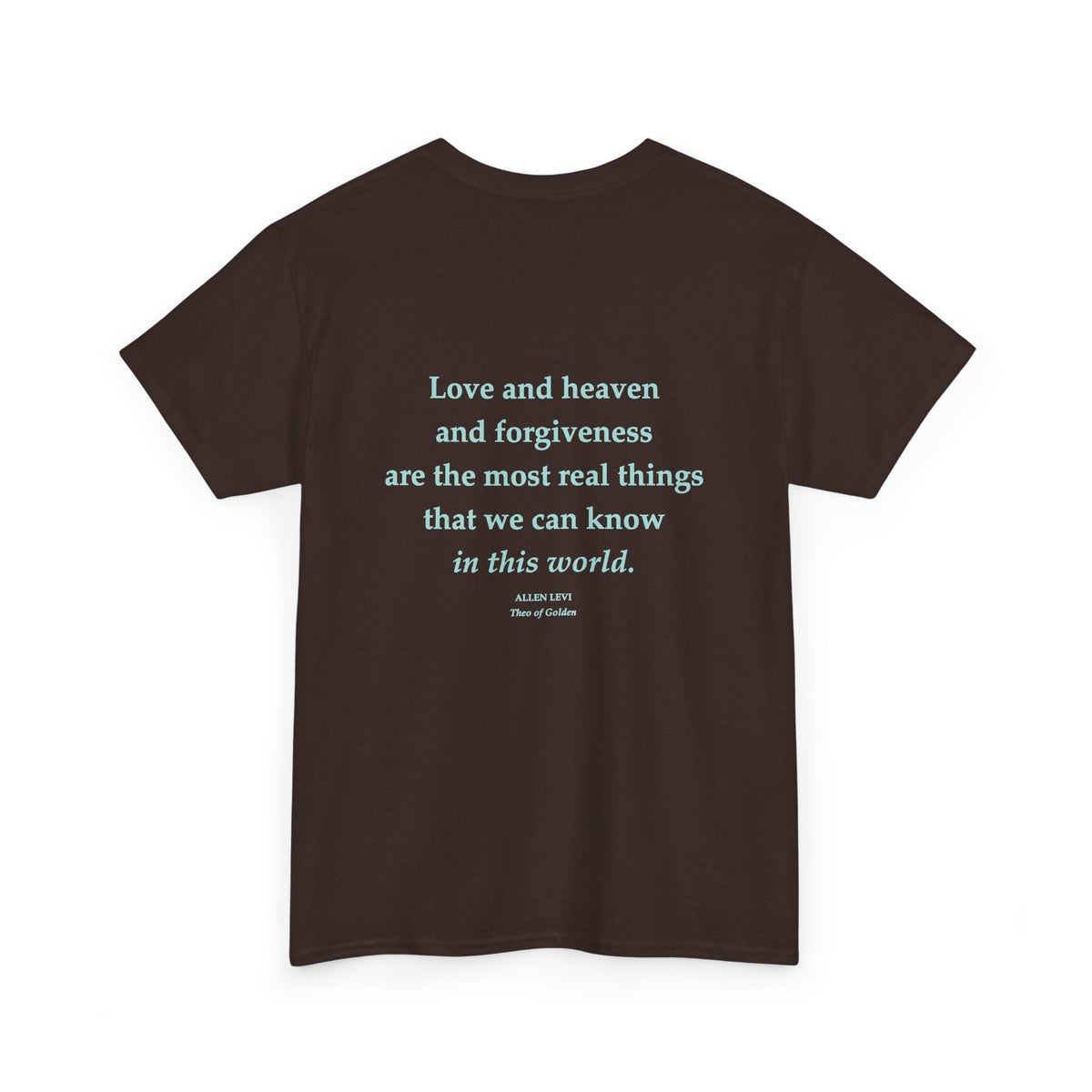 Love and Heaven Forgiveness Quote T-Shirt