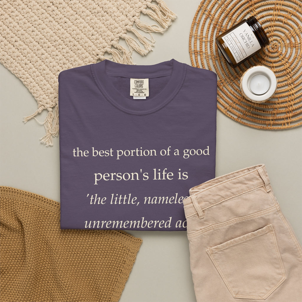Quote T-Shirt — "The best portion of a good person’s life..." Inspirational Kindness Tee