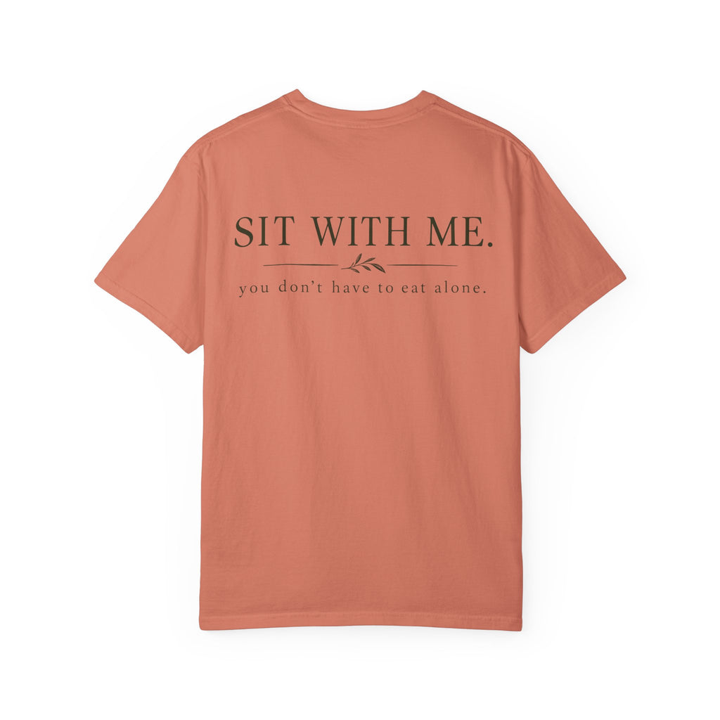 Sit With Me T-Shirt — "Sit With Me. you don't have to eat alone." Comfort Tee