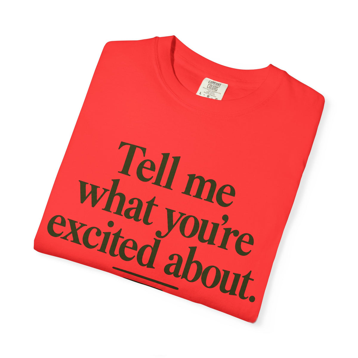 Tell Me What You’re Excited About Tee — 'Big Dreams Matter' Inspirational T-Shirt