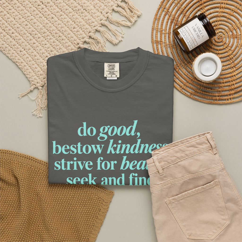Inspirational Quote T-Shirt — "do good, bestow kindness" Garment-Dyed Tee