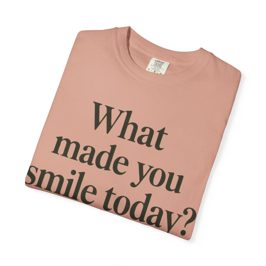 Positive Message T-Shirt — "What Made You Smile Today?" Front & Back Inspirational Tee