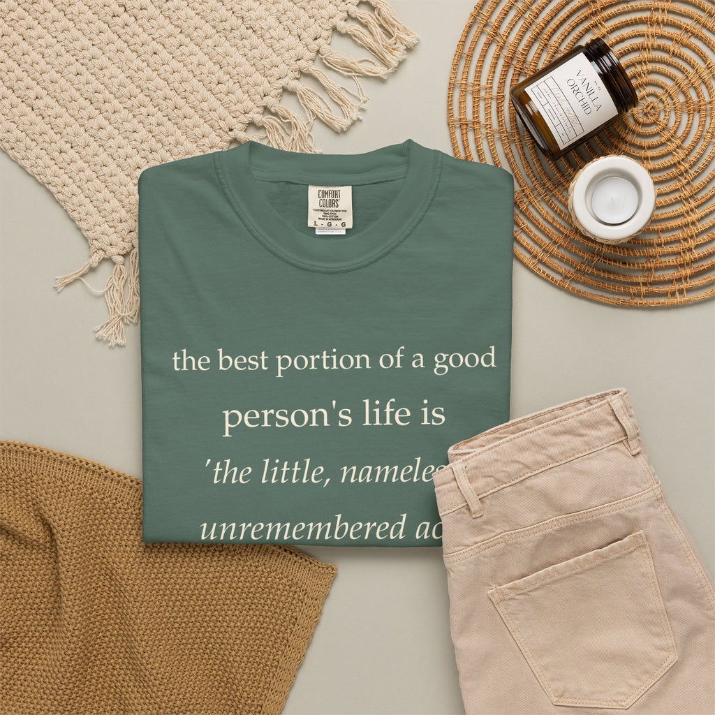 Quote T-Shirt — "The best portion of a good person’s life..." Inspirational Kindness Tee