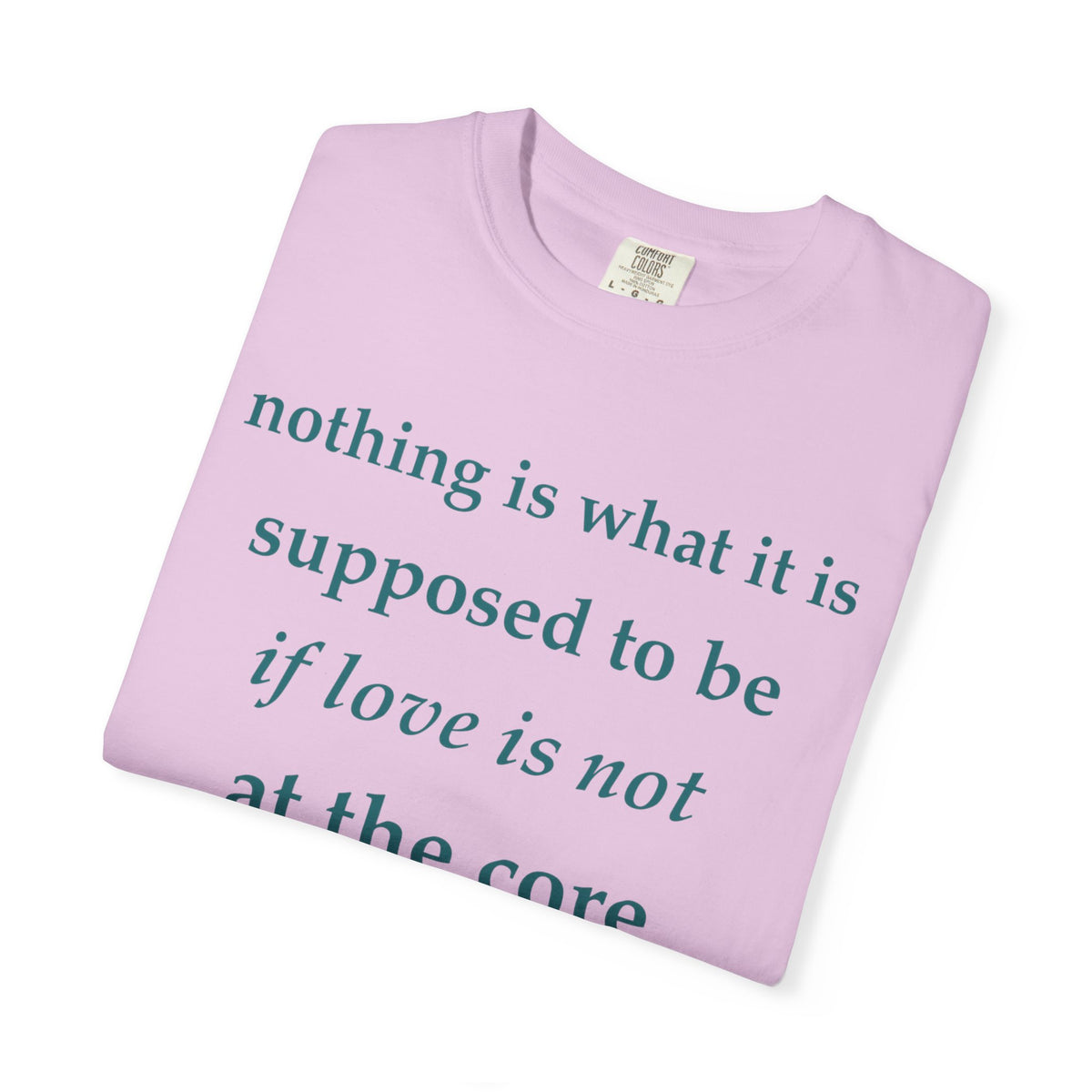 T‑Shirt — "If Love Is Not at the Core" Minimalist Quote Tee