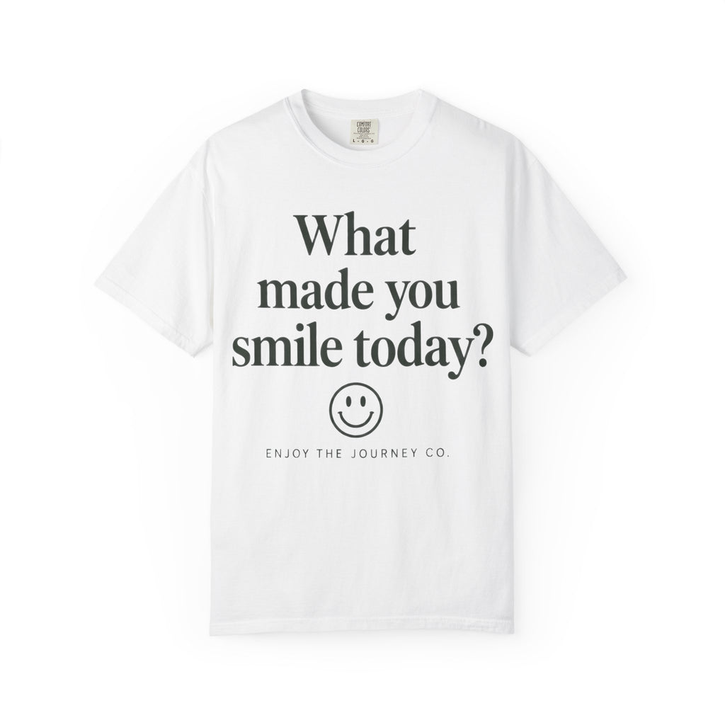 Positive Message T-Shirt — "What Made You Smile Today?" Front & Back Inspirational Tee