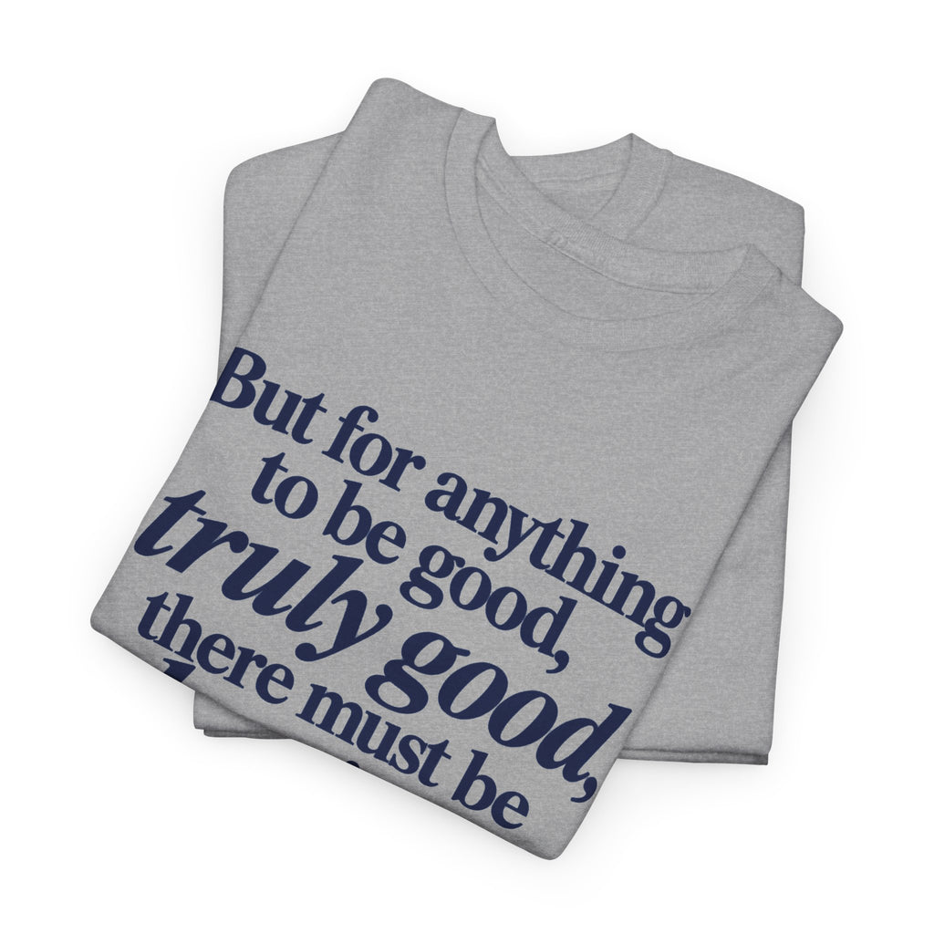 Quote T‑Shirt — "But for anything to be good, truly good, there must be love in it." (Allen Levi)