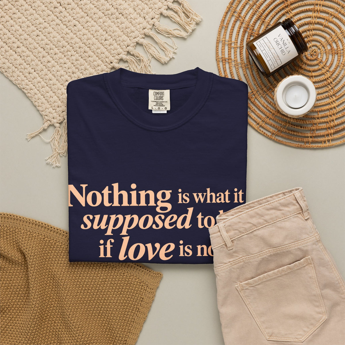Quote T-Shirt — "Nothing is what it is supposed to be if love is not at the core."