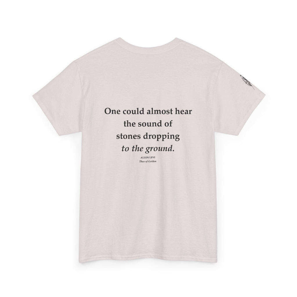 One Could Almost Hear Stones Dropping to the Ground Quote T-Shirt