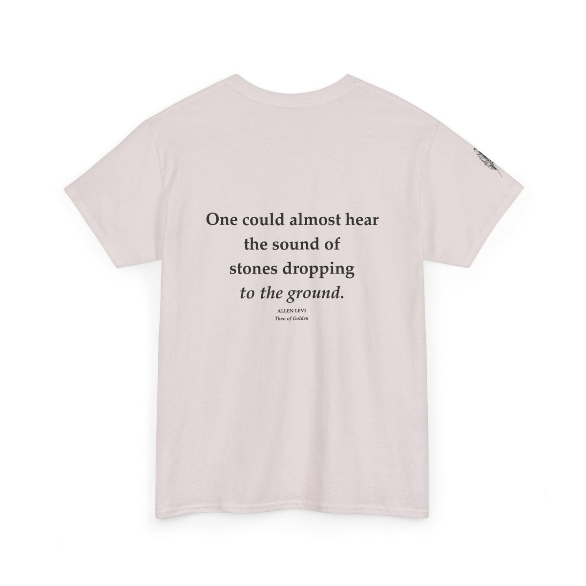 One Could Almost Hear Stones Dropping to the Ground Quote T-Shirt