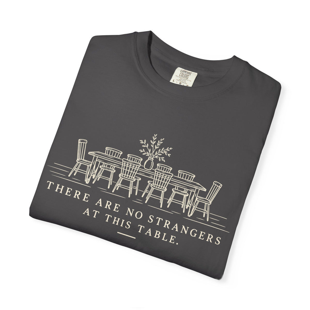 T-Shirt — "There Are No Strangers at This Table" Rustic Dinner Table Graphic