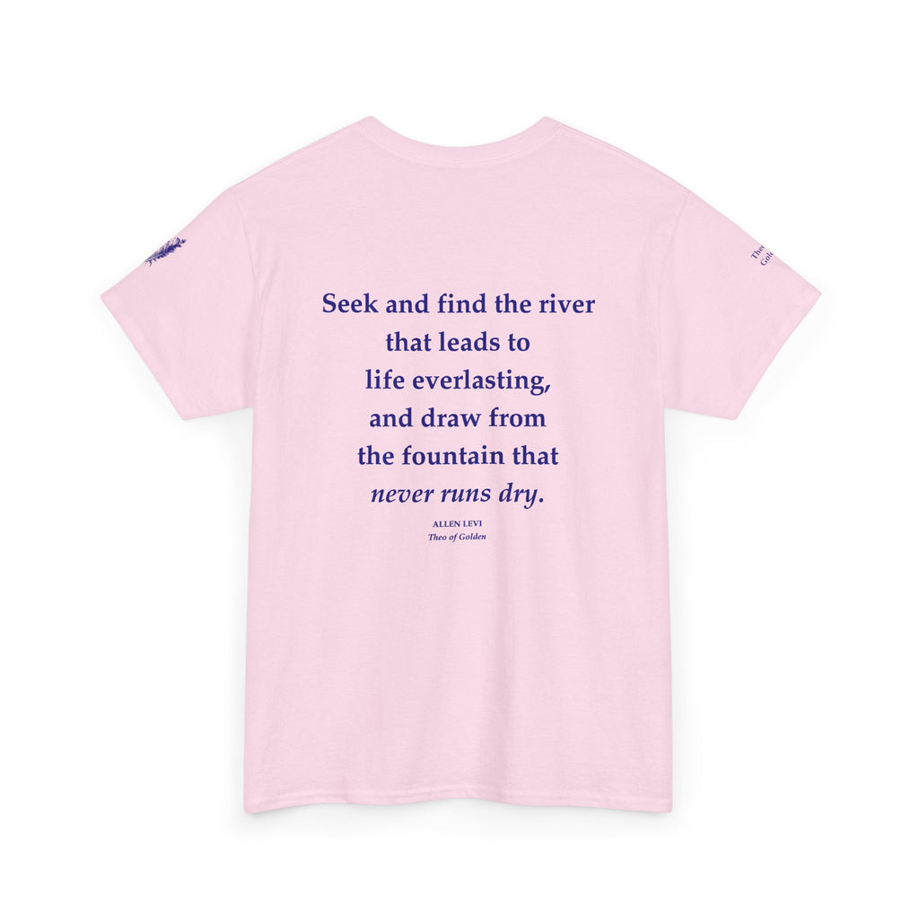 Inspirational Feather Tee — "Seek and find the river that leads to life everlasting" Back Print