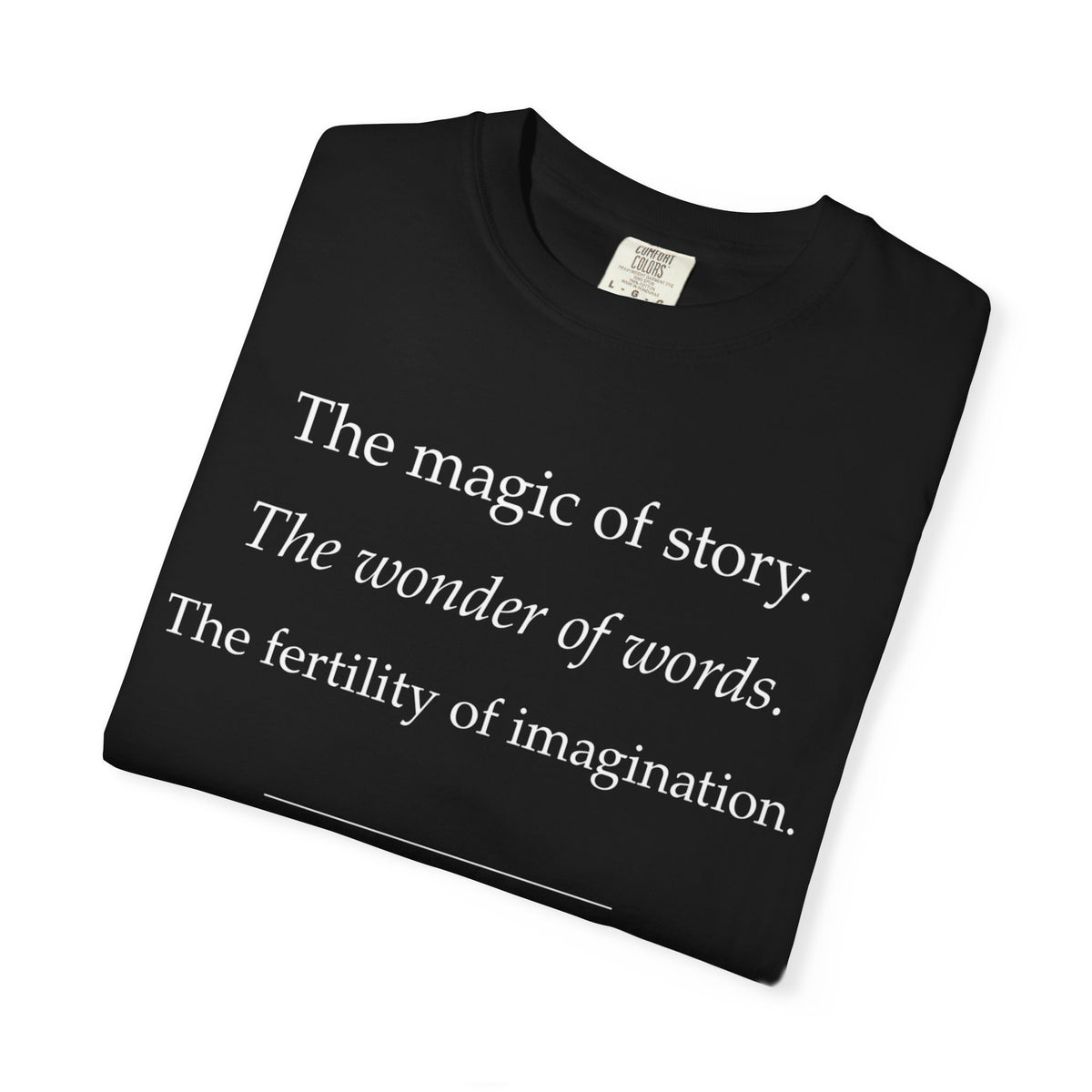 T-Shirt — “The magic of story. The wonder of words.” Literary Quote Tee