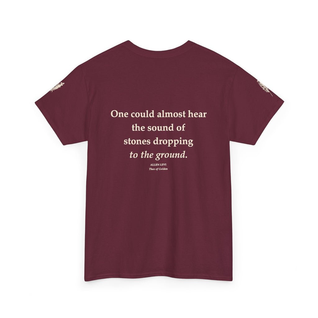 Literary Quote Tee — “One could almost hear the sound of stones dropping to the ground.”