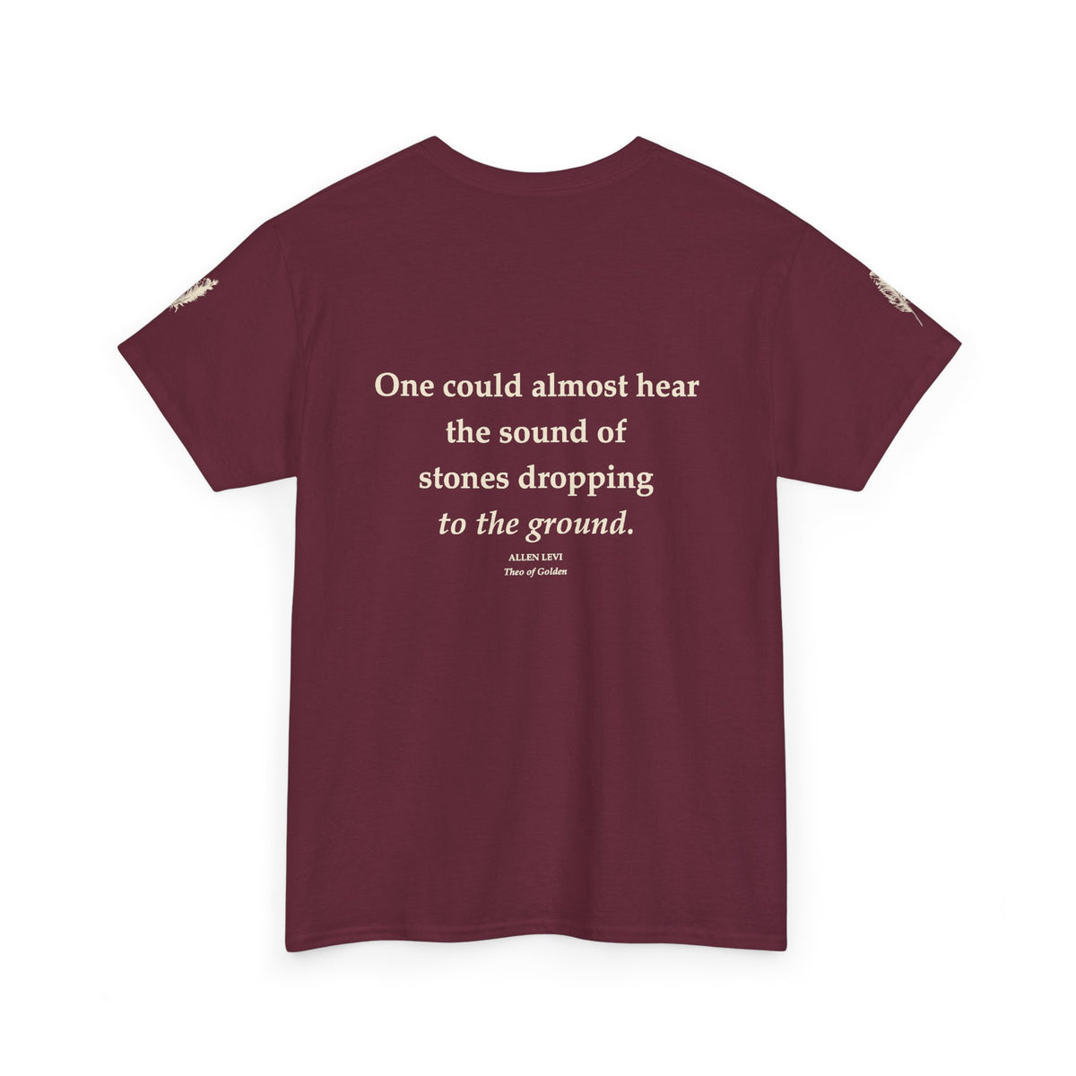 Literary Quote Tee — “One could almost hear the sound of stones dropping to the ground.”