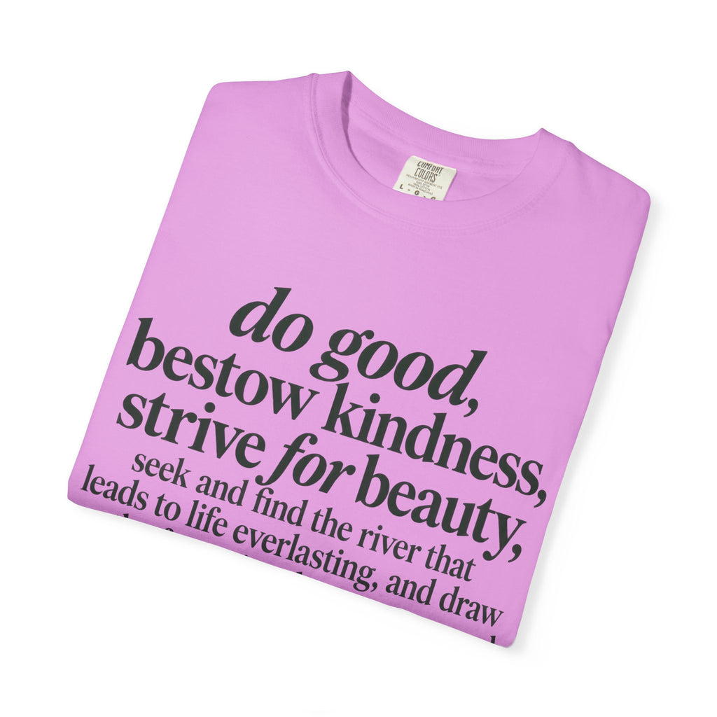 Inspirational Quote T-Shirt — “do good, bestow kindness...” Garment-Dyed Tee