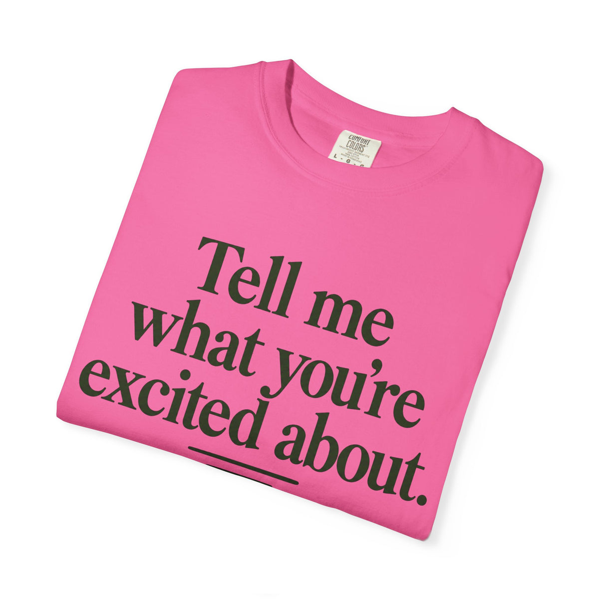 Tell Me What You’re Excited About Tee — 'Big Dreams Matter' Inspirational T-Shirt