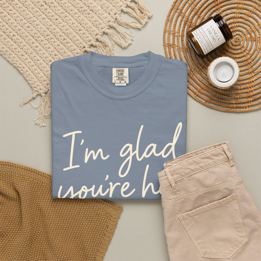 I'm Glad You're Here Heart T-Shirt — Welcome Message Comfort Tee