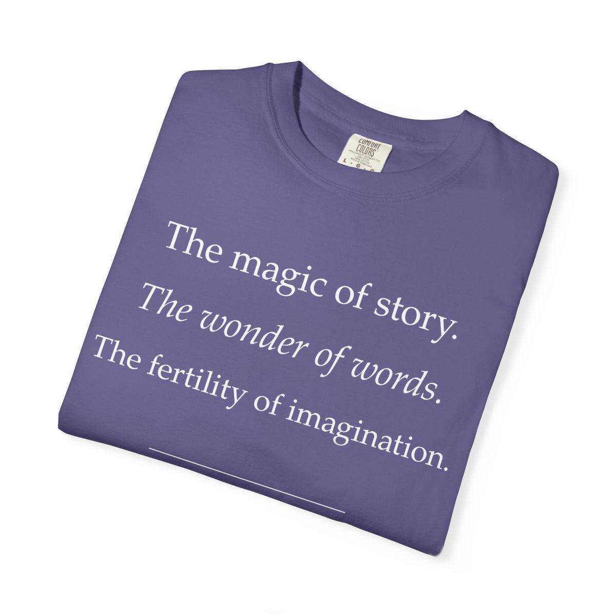 T-Shirt — “The magic of story. The wonder of words.” Literary Quote Tee