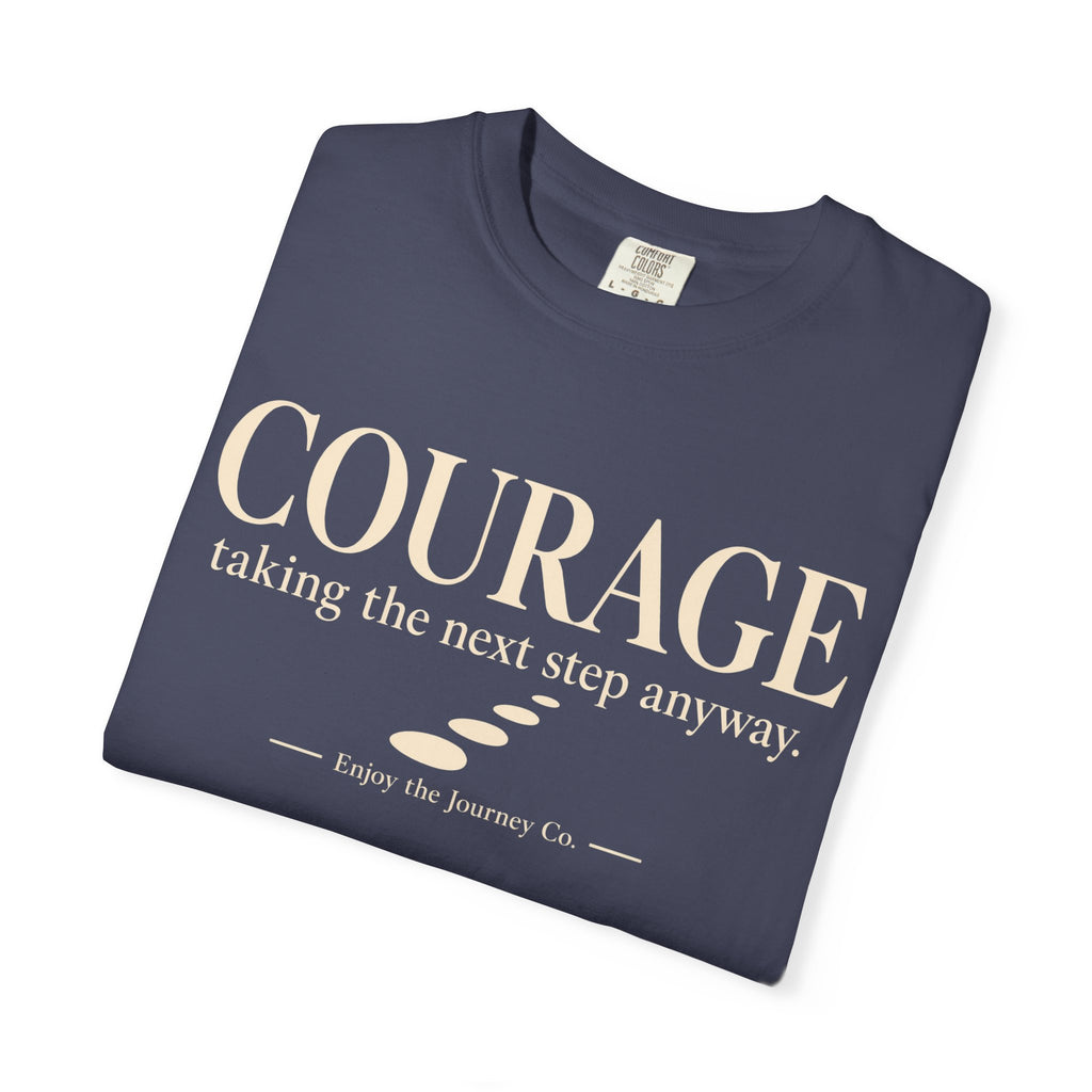 Courage Graphic Tee — "Courage: taking the next step anyway." Inspirational Motivational T‑Shirt