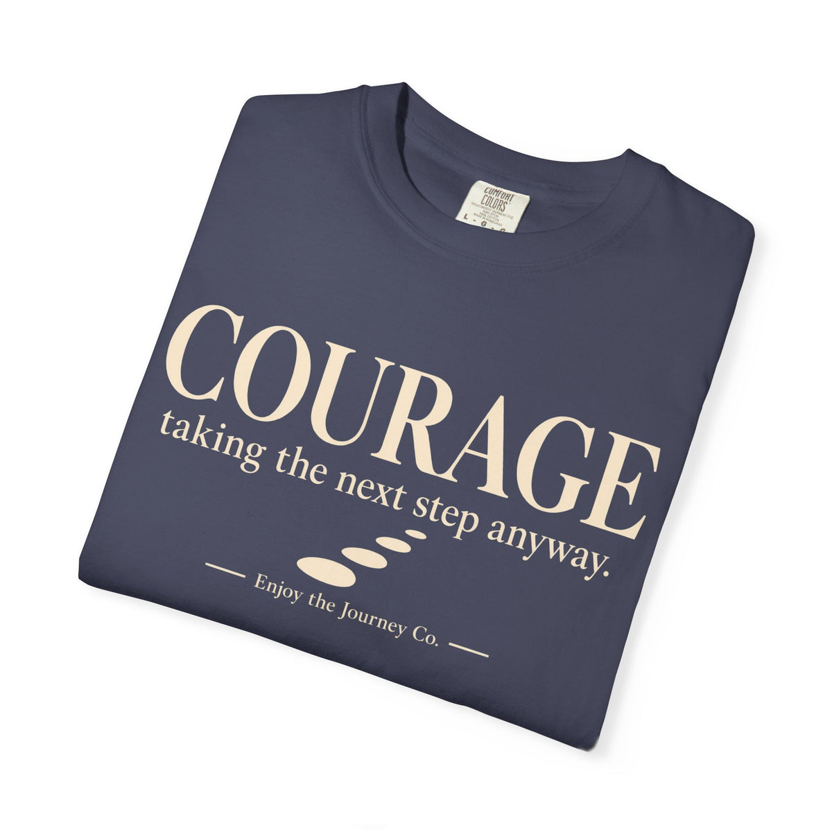 Courage Graphic Tee — "Courage: taking the next step anyway." Inspirational Motivational T‑Shirt