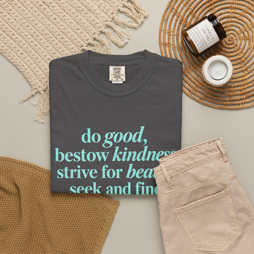 Inspirational Quote T-Shirt — "do good, bestow kindness" Garment-Dyed Tee