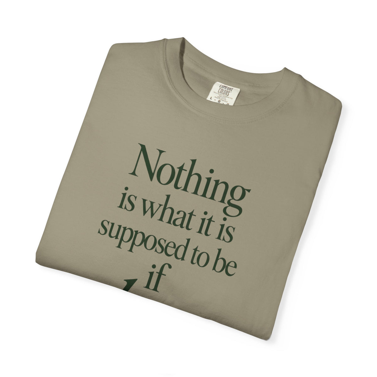 Nothing Is What It Is T-Shirt — "If Love Is Not at the Core" Inspirational Tee