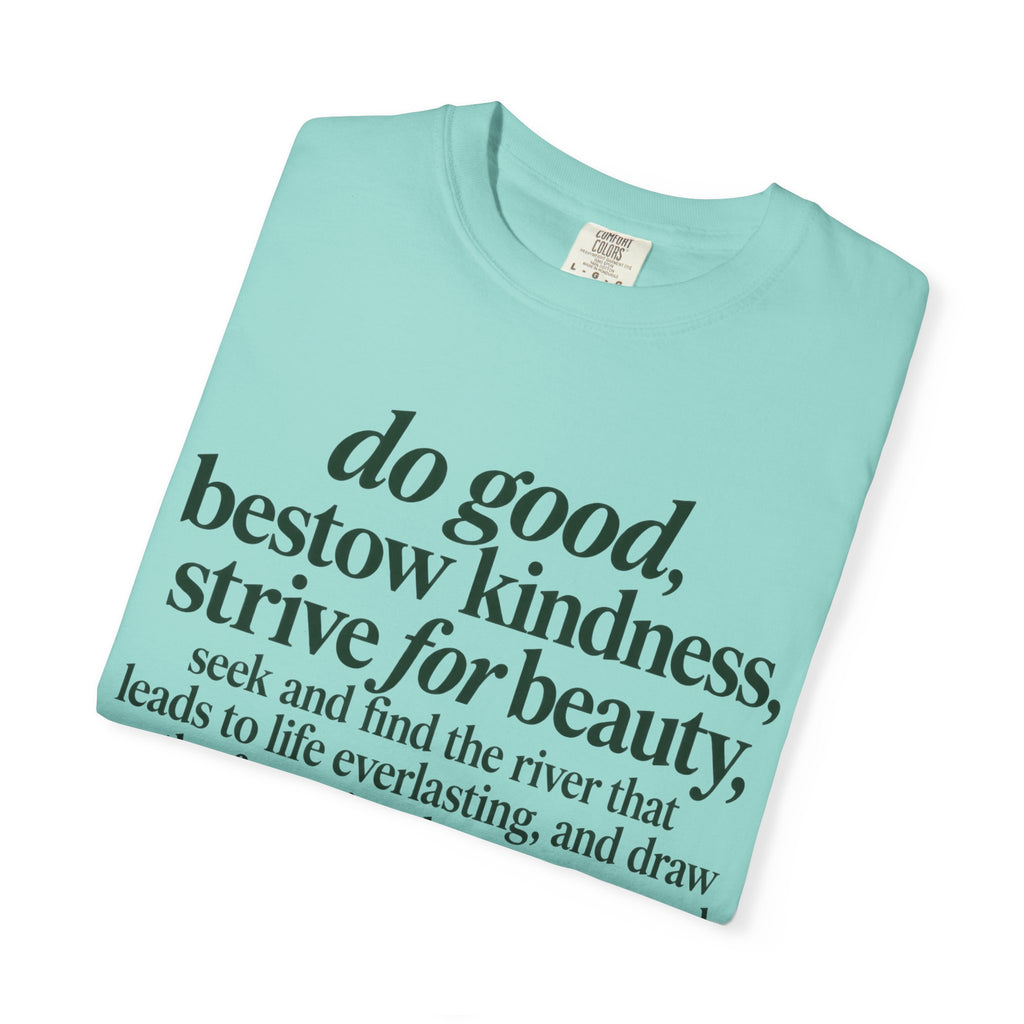 Inspirational Quote T-Shirt — “do good, bestow kindness...” Garment-Dyed Tee