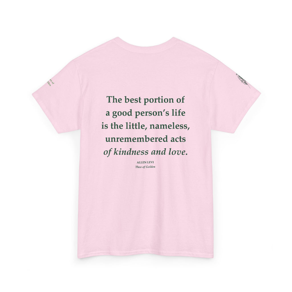 Quote Tee — "The best portion of a good person's life" Inspirational T‑Shirt