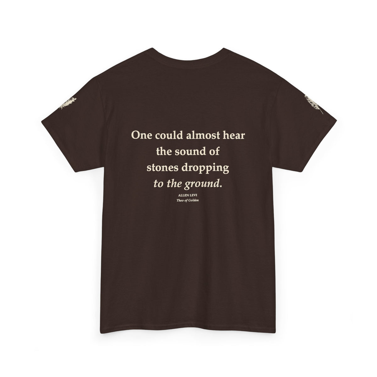 Literary Quote Tee — “One could almost hear the sound of stones dropping to the ground.”