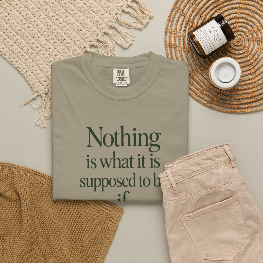 Nothing Is What It Is T-Shirt — "If Love Is Not at the Core" Inspirational Tee