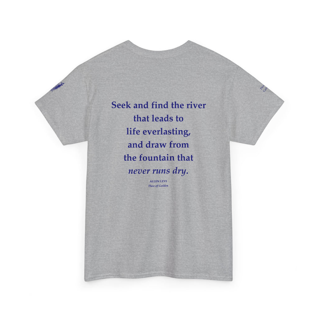 Inspirational Feather Tee — "Seek and find the river that leads to life everlasting" Back Print