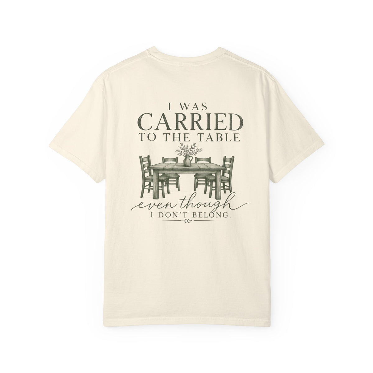 Christian Graphic T-Shirt — "I Was Carried to the Table" Faith Tee