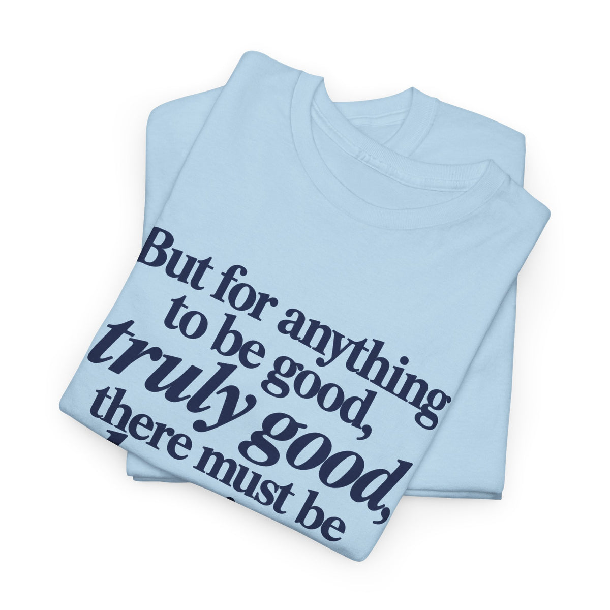 Quote T‑Shirt — "But for anything to be good, truly good, there must be love in it." (Allen Levi)