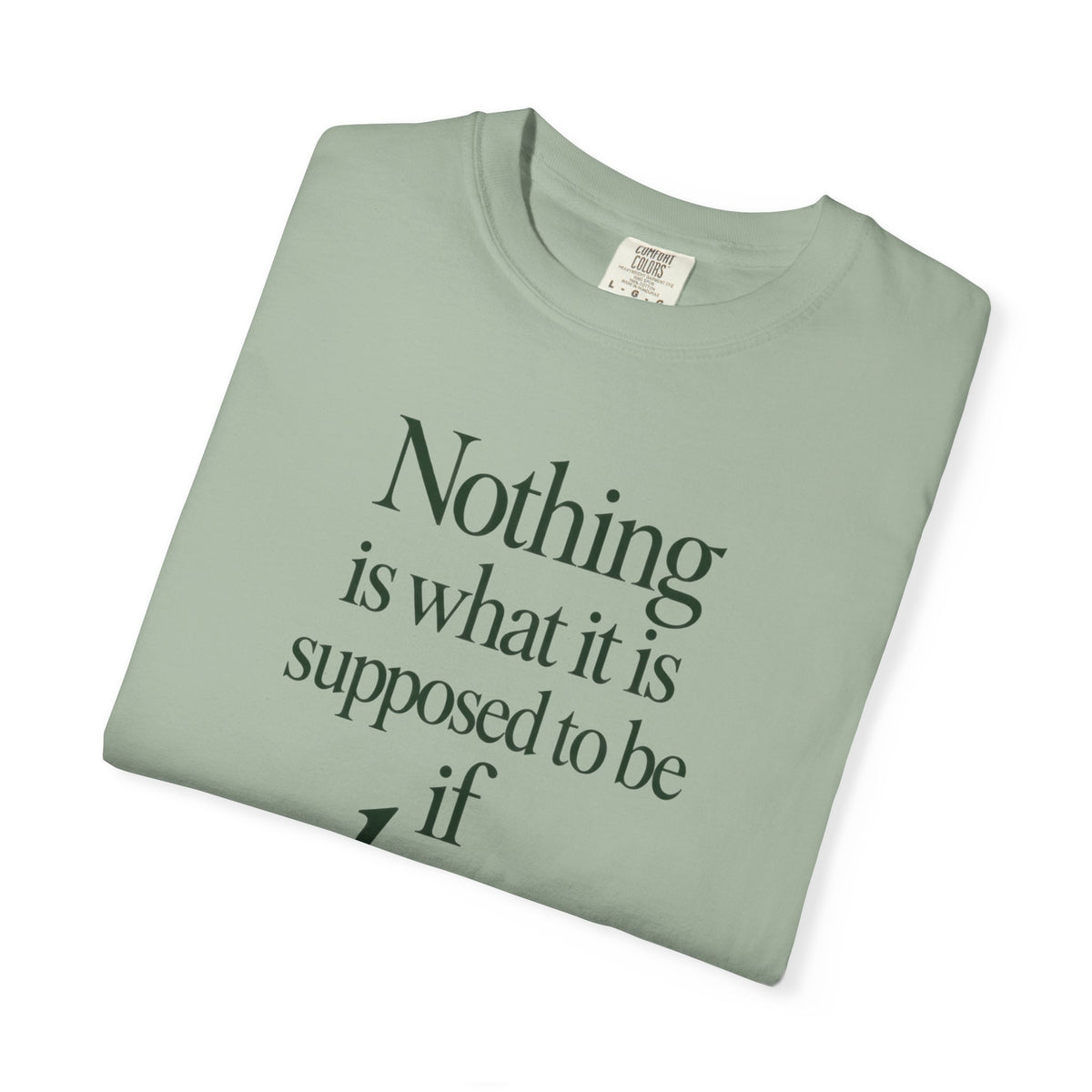 Nothing Is What It Is T-Shirt — "If Love Is Not at the Core" Inspirational Tee