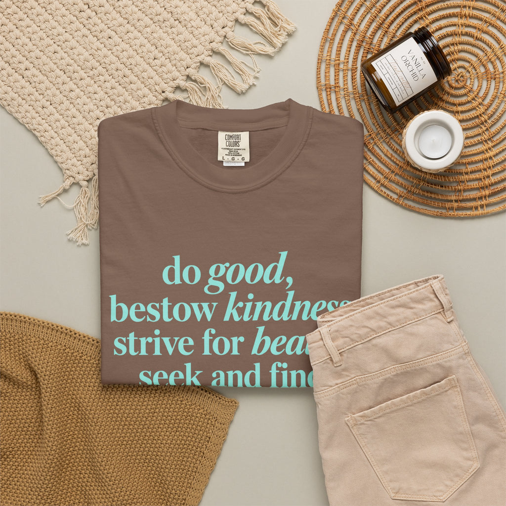 Inspirational Quote T-Shirt — "do good, bestow kindness" Garment-Dyed Tee