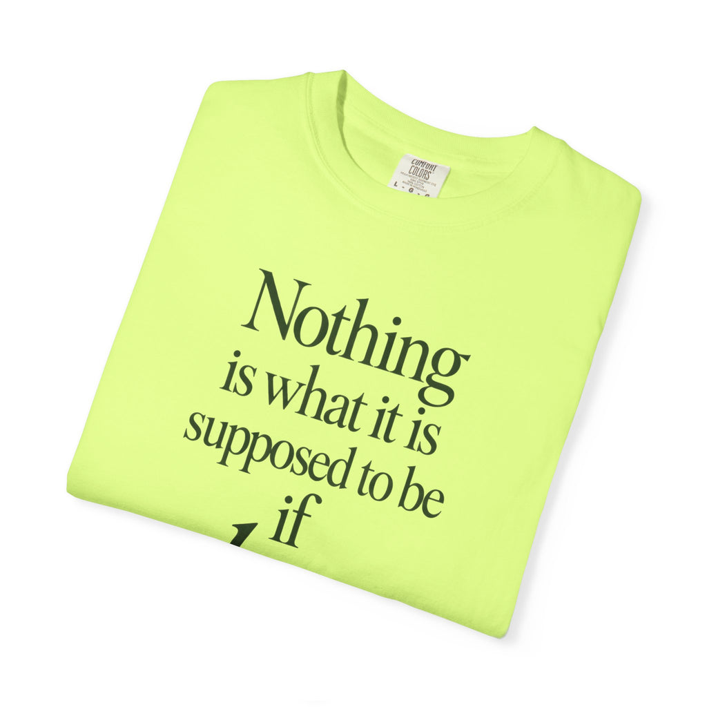 Nothing Is What It Is T-Shirt — "If Love Is Not at the Core" Inspirational Tee