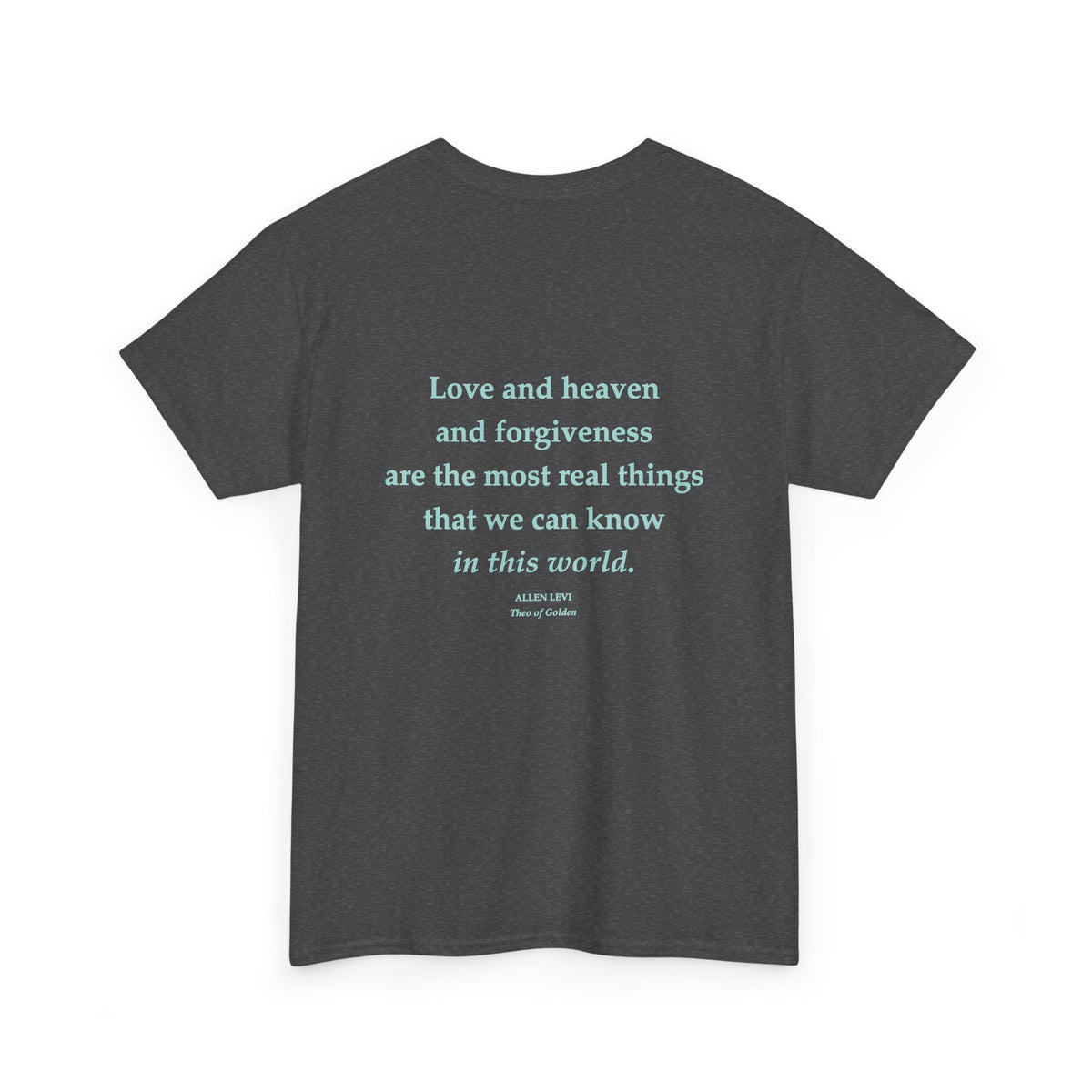 Love and Heaven Forgiveness Quote T-Shirt