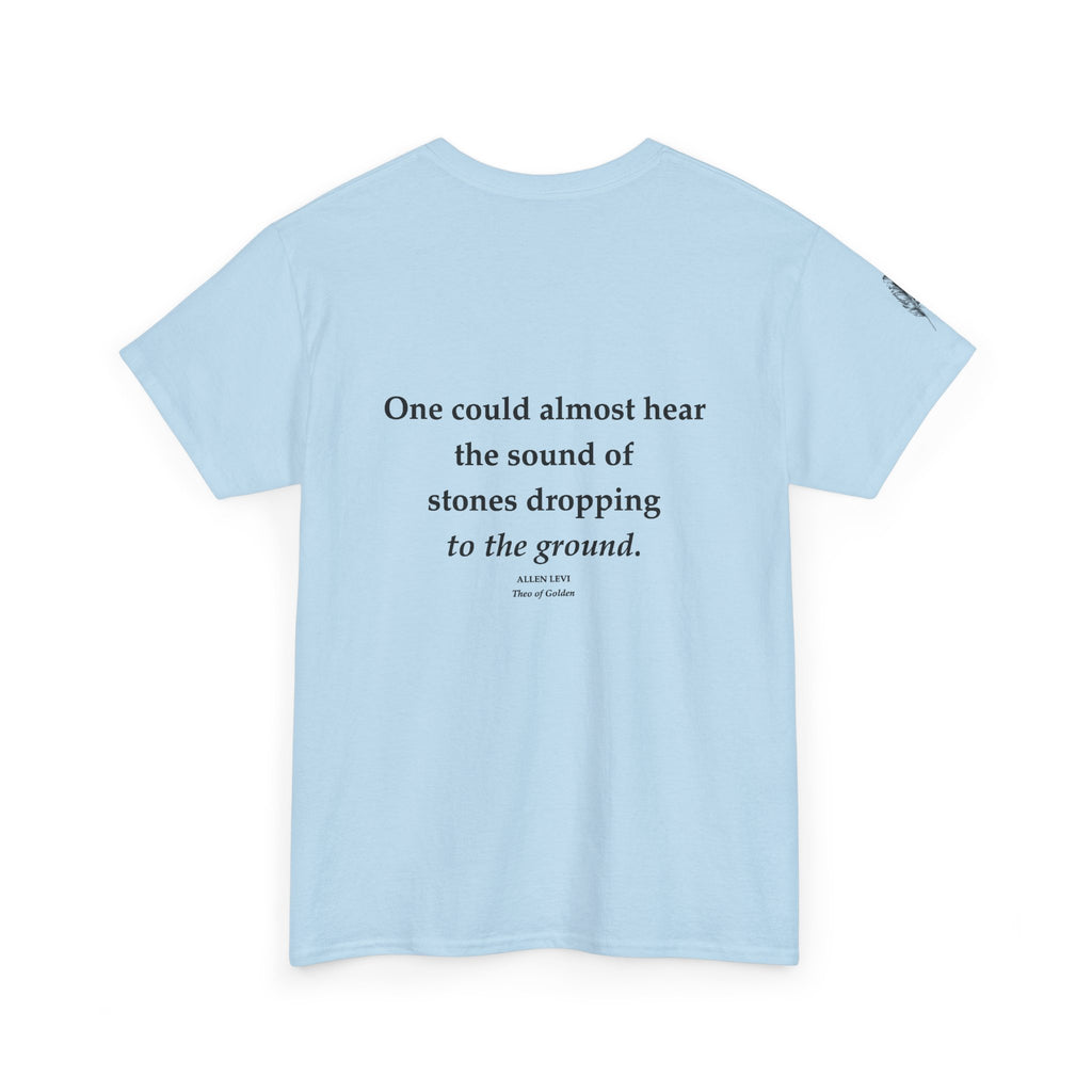 One Could Almost Hear Stones Dropping to the Ground Quote T-Shirt